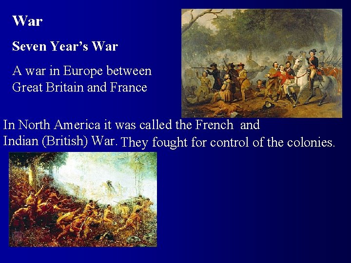 War Seven Year’s War A war in Europe between Great Britain and France In