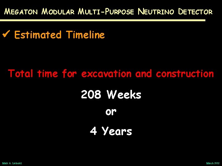 MEGATON MODULAR MULTI-PURPOSE NEUTRINO DETECTOR Estimated Timeline Total time for excavation and construction 208