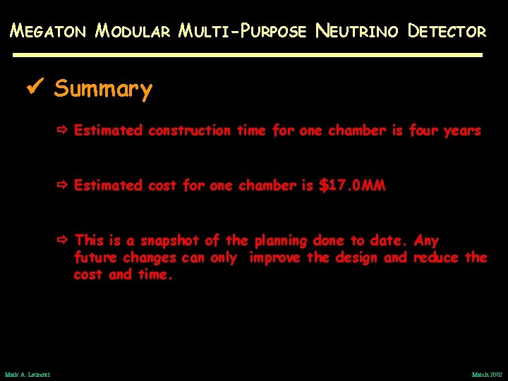 MEGATON MODULAR MULTI-PURPOSE NEUTRINO DETECTOR Summary Estimated construction time for one chamber is four