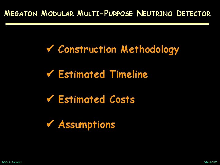 MEGATON MODULAR MULTI-PURPOSE NEUTRINO DETECTOR Construction Methodology Estimated Timeline Estimated Costs Assumptions Mark A.