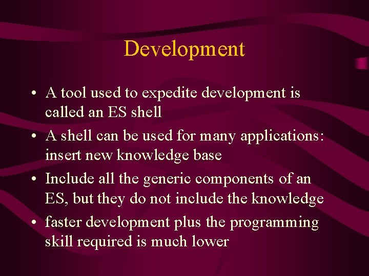 Development • A tool used to expedite development is called an ES shell •