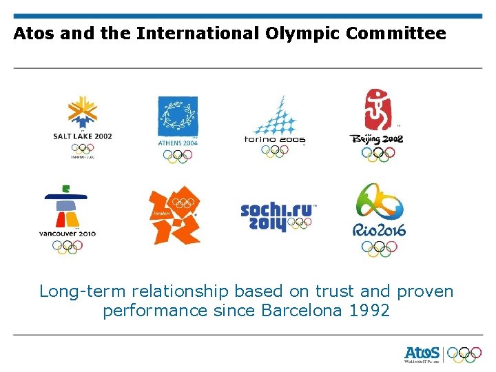 Atos and the International Olympic Committee Long-term relationship based on trust and proven performance