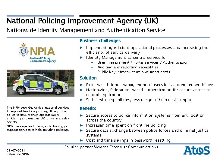 National Policing Improvement Agency (UK) Nationwide Identity Management and Authentication Service Business challenges ▶