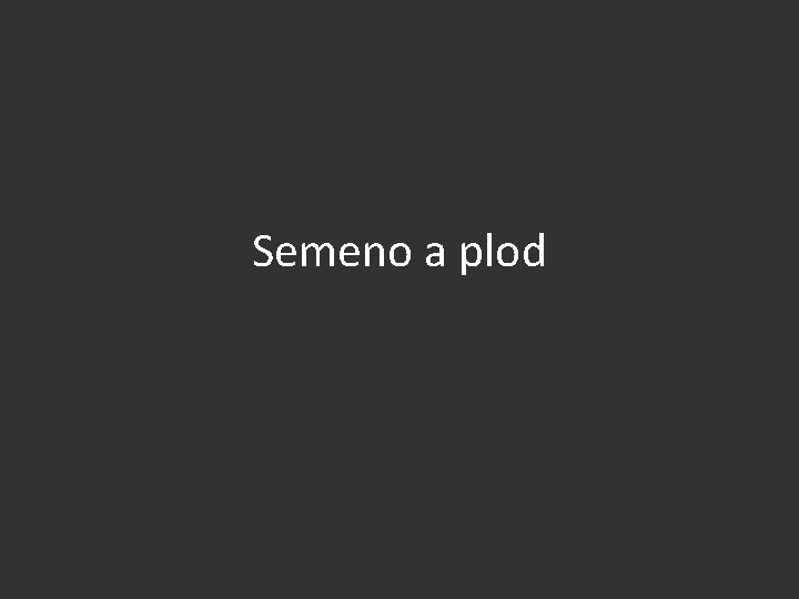 Semeno a plod 