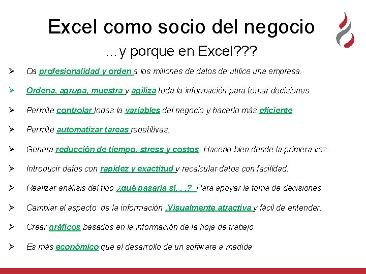 Excel como socio del negocio …y porque en Excel? ? ? Ø Da profesionalidad