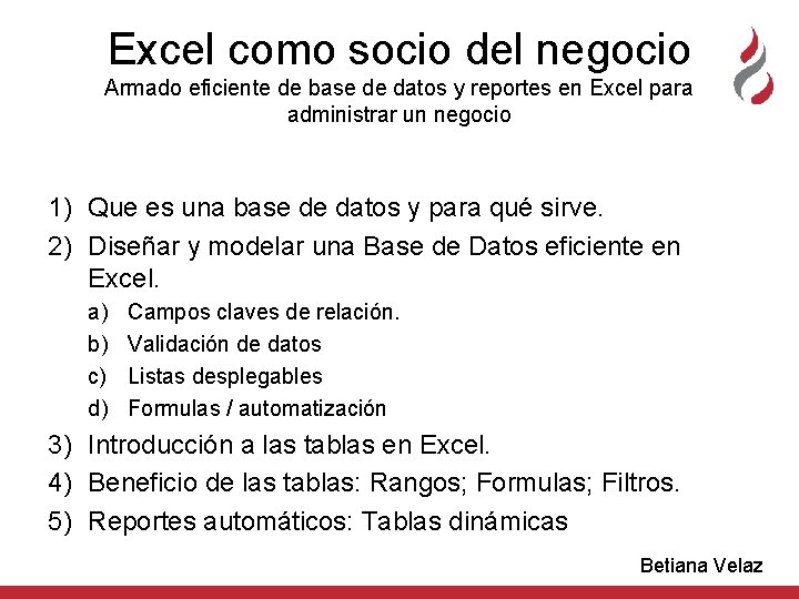 Excel como socio del negocio Armado eficiente de base de datos y reportes en