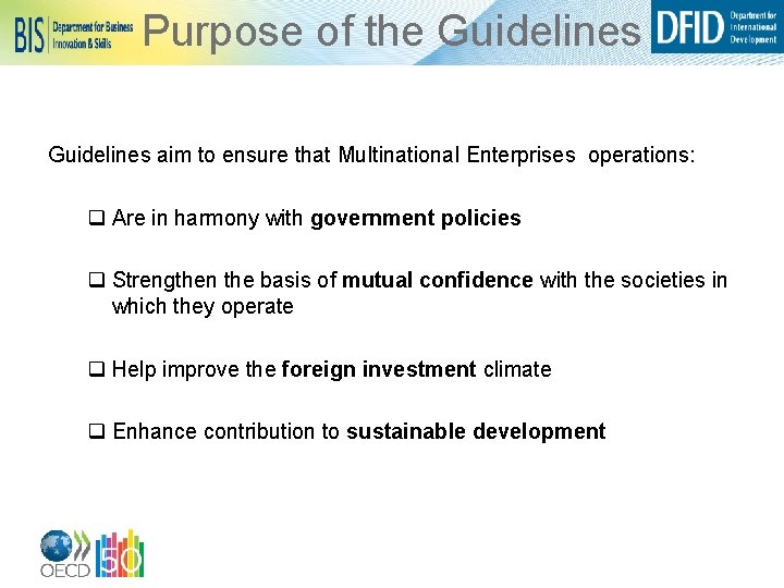 Purpose of the Guidelines aim to ensure that Multinational Enterprises operations: q Are in