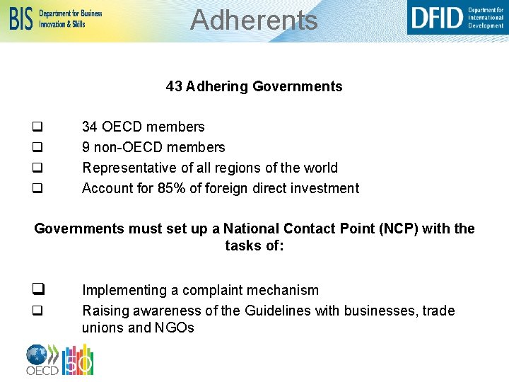 Adherents 43 Adhering Governments q q 34 OECD members 9 non-OECD members Representative of