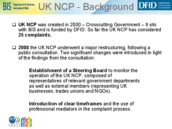 UK NCP - Background q UK NCP was created in 2000 – Crosscutting Government