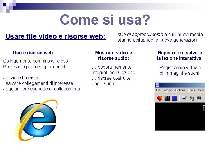 Come si usa? Usare file video e risorse web: Usare risorse web: Collegamento con