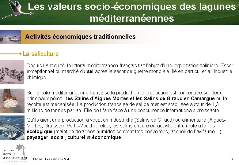 Les valeurs socio-économiques des lagunes méditerranéennes Activités économiques traditionnelles La saliculture Depuis l’Antiquité, le