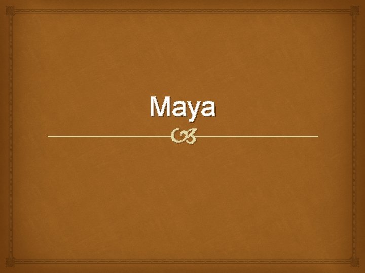 Maya 