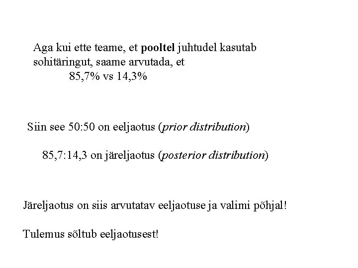 Aga kui ette teame, et pooltel juhtudel kasutab sohitäringut, saame arvutada, et 85, 7%