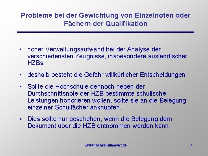 Probleme bei der Gewichtung von Einzelnoten oder Fächern der Qualifikation • hoher Verwaltungsaufwand bei