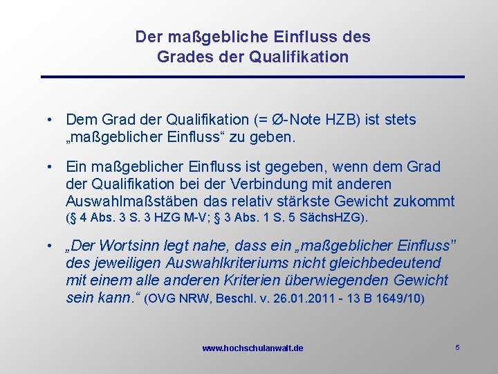 Der maßgebliche Einfluss des Grades der Qualifikation • Dem Grad der Qualifikation (= Ø-Note