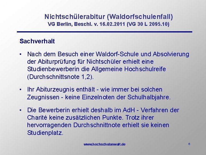 Nichtschülerabitur (Waldorfschulenfall) VG Berlin, Beschl. v. 16. 02. 2011 (VG 30 L 2095. 10)