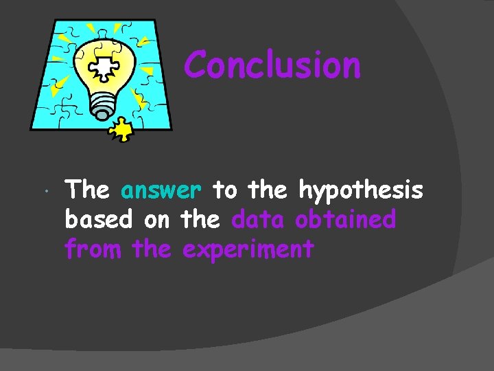 Conclusion The answer to the hypothesis based on the data obtained from the experiment