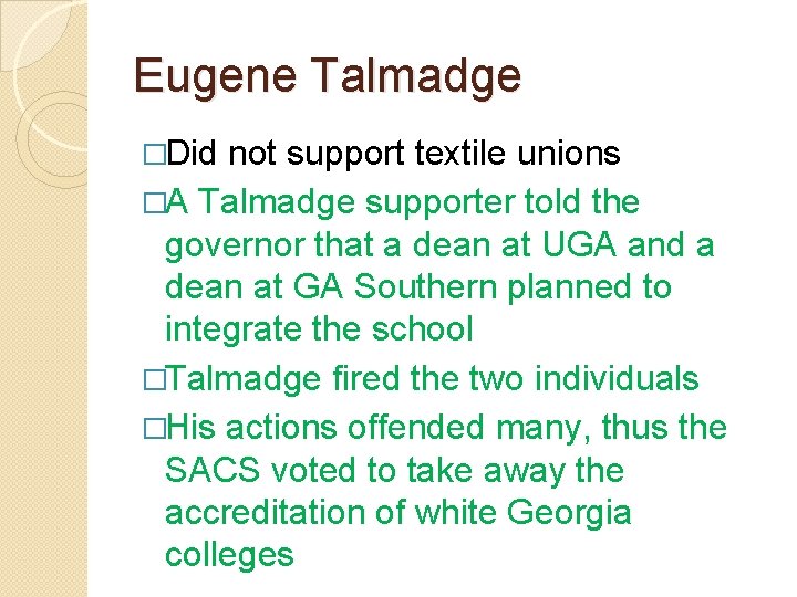 Eugene Talmadge �Did not support textile unions �A Talmadge supporter told the governor that Eugene Talmadge �Did not support textile unions �A Talmadge supporter told the governor that