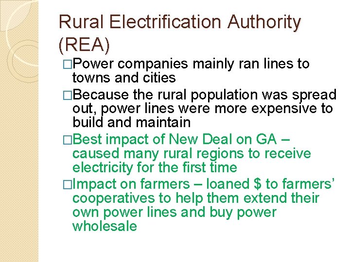 Rural Electrification Authority (REA) �Power companies mainly ran lines to towns and cities �Because Rural Electrification Authority (REA) �Power companies mainly ran lines to towns and cities �Because