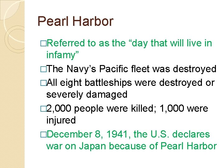 Pearl Harbor �Referred to as the “day that will live in infamy” �The Navy’s Pearl Harbor �Referred to as the “day that will live in infamy” �The Navy’s