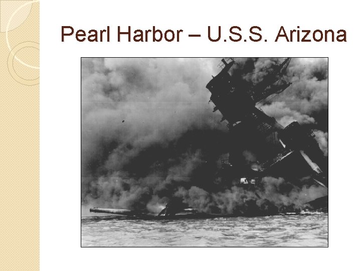 Pearl Harbor – U. S. S. Arizona Pearl Harbor – U. S. S. Arizona