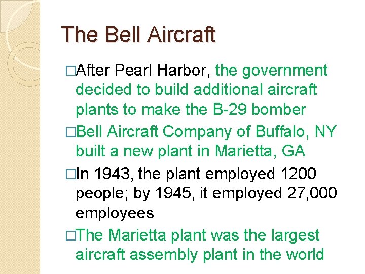 The Bell Aircraft �After Pearl Harbor, the government decided to build additional aircraft plants The Bell Aircraft �After Pearl Harbor, the government decided to build additional aircraft plants