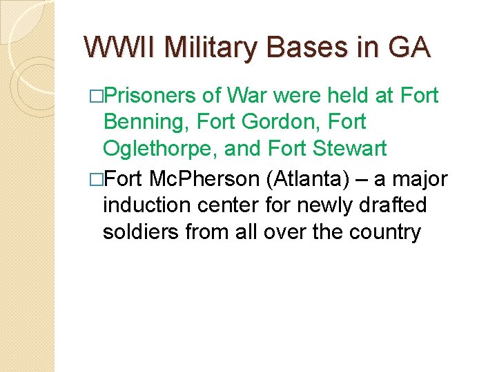 WWII Military Bases in GA �Prisoners of War were held at Fort Benning, Fort WWII Military Bases in GA �Prisoners of War were held at Fort Benning, Fort