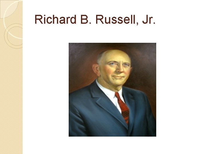 Richard B. Russell, Jr. Richard B. Russell, Jr.