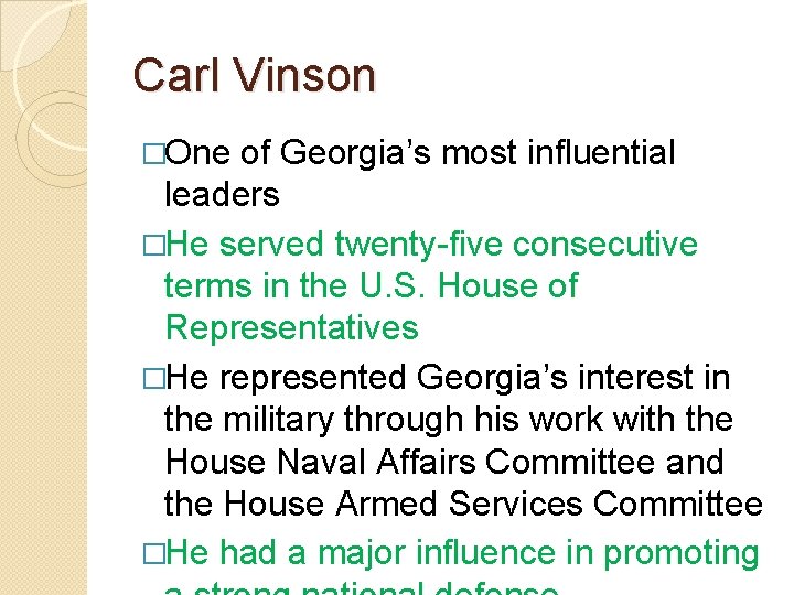 Carl Vinson �One of Georgia’s most influential leaders �He served twenty-five consecutive terms in Carl Vinson �One of Georgia’s most influential leaders �He served twenty-five consecutive terms in