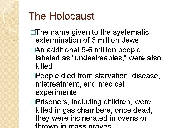 The Holocaust �The name given to the systematic extermination of 6 million Jews �An The Holocaust �The name given to the systematic extermination of 6 million Jews �An