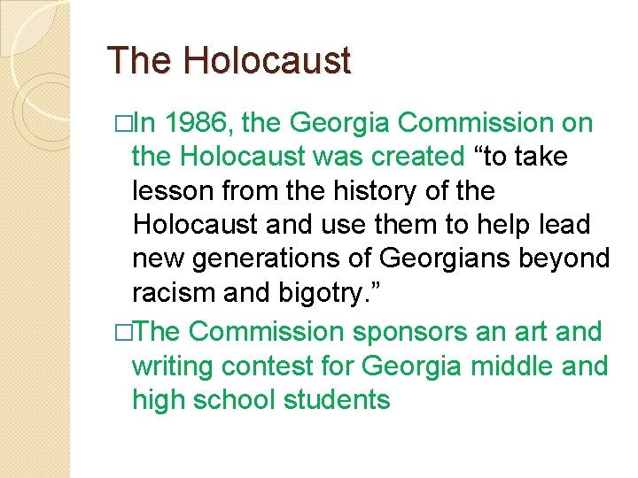 The Holocaust �In 1986, the Georgia Commission on the Holocaust was created “to take The Holocaust �In 1986, the Georgia Commission on the Holocaust was created “to take