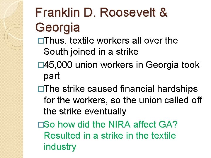 Franklin D. Roosevelt & Georgia �Thus, textile workers all over the South joined in Franklin D. Roosevelt & Georgia �Thus, textile workers all over the South joined in
