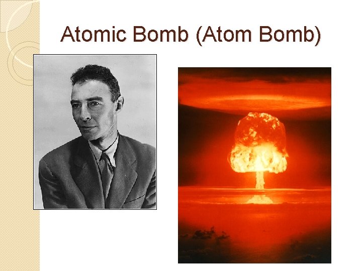 Atomic Bomb (Atom Bomb) Atomic Bomb (Atom Bomb)