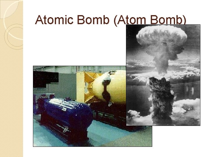 Atomic Bomb (Atom Bomb) Atomic Bomb (Atom Bomb)
