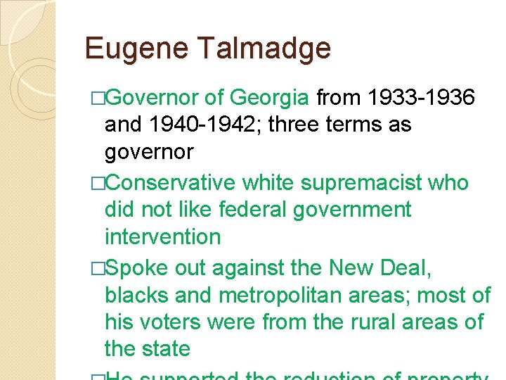 Eugene Talmadge �Governor of Georgia from 1933 -1936 and 1940 -1942; three terms as Eugene Talmadge �Governor of Georgia from 1933 -1936 and 1940 -1942; three terms as