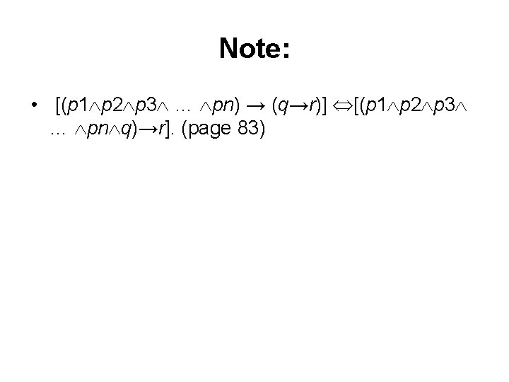 Note: • [(p 1 p 2 p 3 … pn) → (q→r)] [(p 1