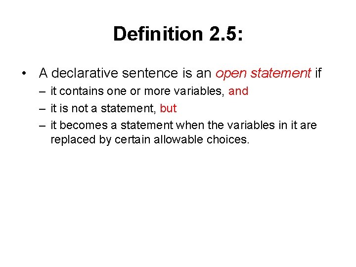 Definition 2. 5: • A declarative sentence is an open statement if – it