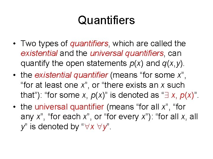 Quantifiers • Two types of quantifiers, which are called the existential and the universal