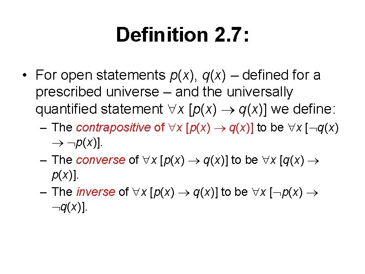 Definition 2. 7: • For open statements p(x), q(x) – defined for a prescribed