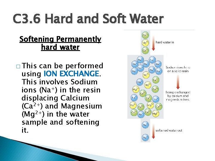 C 3. 6 Hard and Soft Water Softening Permanently hard water � This can