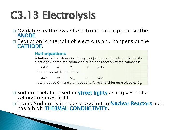 C 3. 13 Electrolysis Oxidation is the loss of electrons and happens at the