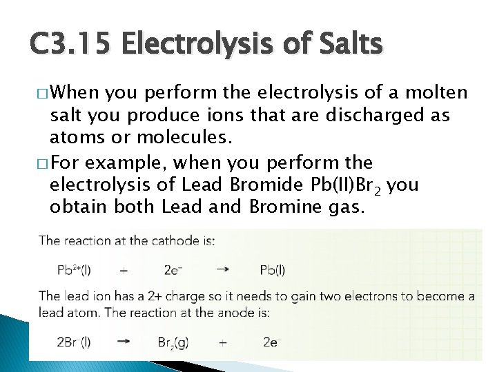 C 3. 15 Electrolysis of Salts � When you perform the electrolysis of a