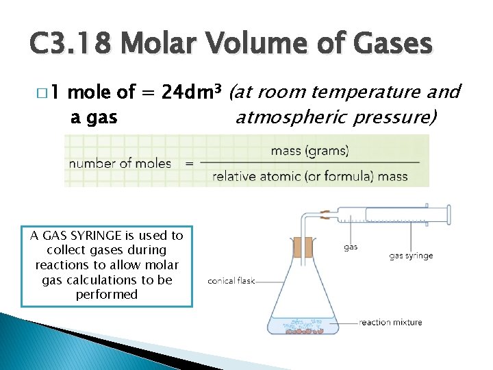 C 3. 18 Molar Volume of Gases � 1 mole of = 24 dm