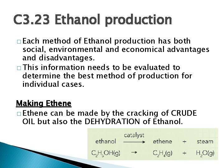 C 3. 23 Ethanol production � Each method of Ethanol production has both social,