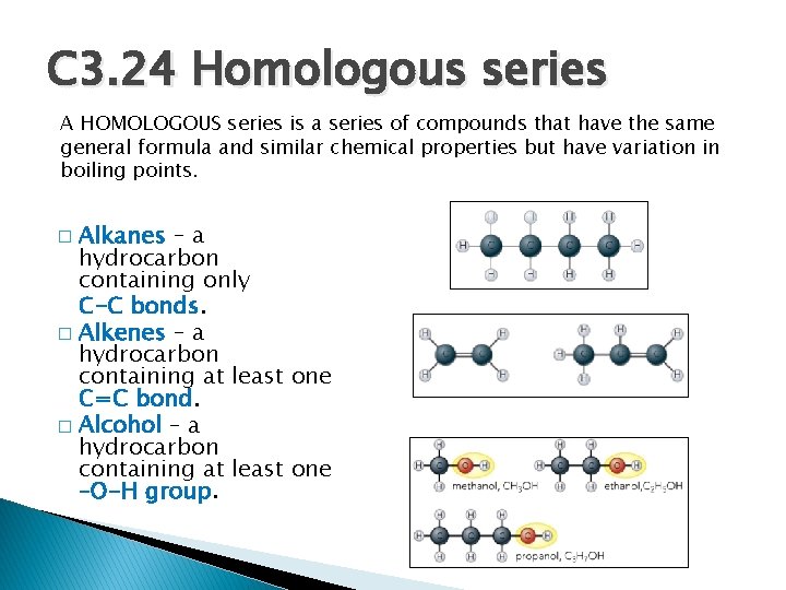 C 3. 24 Homologous series A HOMOLOGOUS series is a series of compounds that