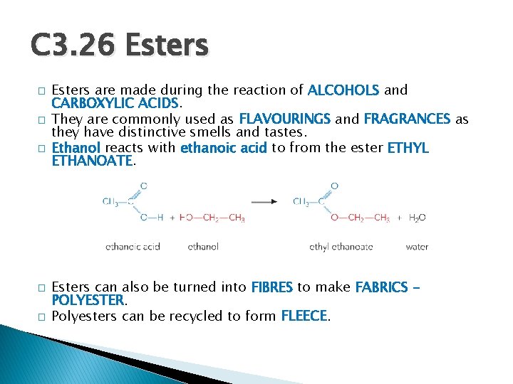 C 3. 26 Esters � � � Esters are made during the reaction of