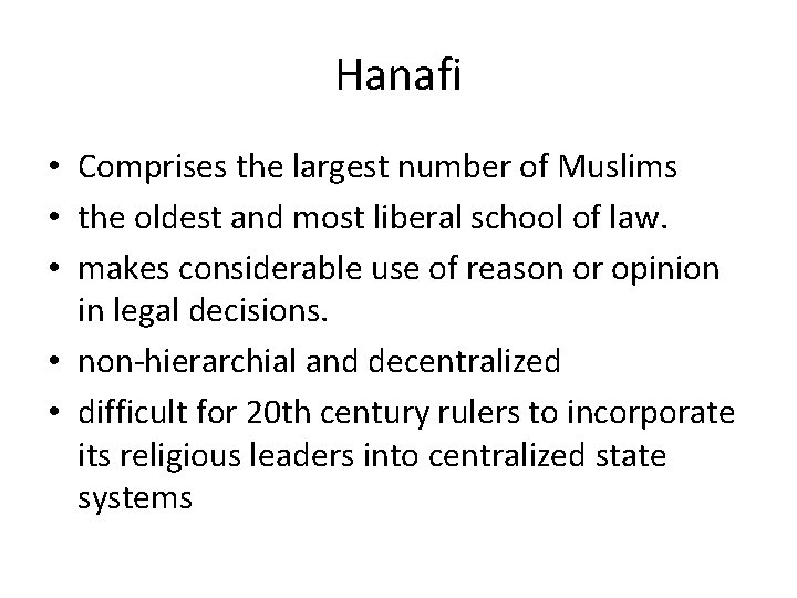 Hanafi • Comprises the largest number of Muslims • the oldest and most liberal