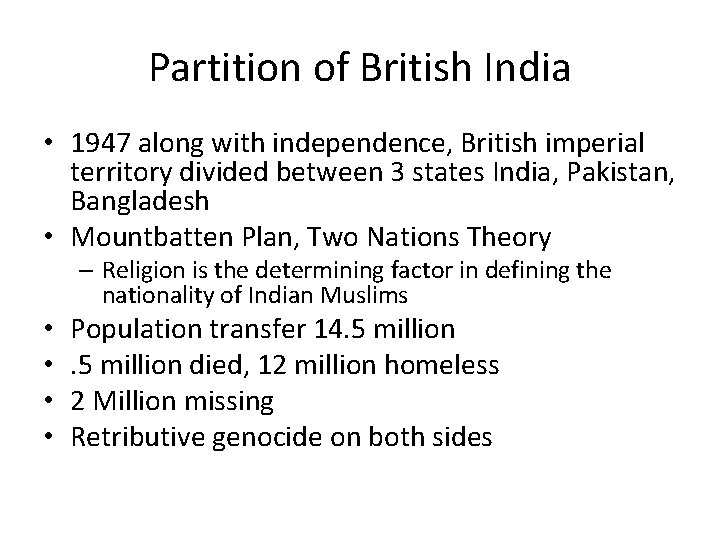 Partition of British India • 1947 along with independence, British imperial territory divided between