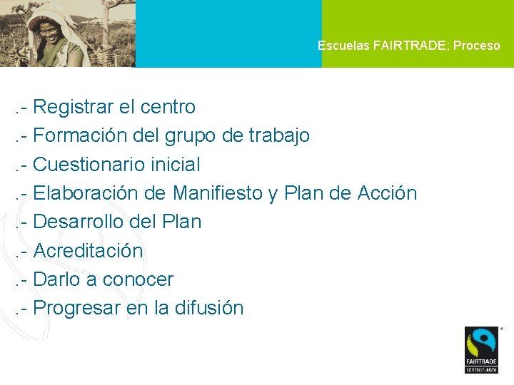 Escuelas FAIRTRADE; Proceso . - Registrar el centro. - Formación del grupo de trabajo.