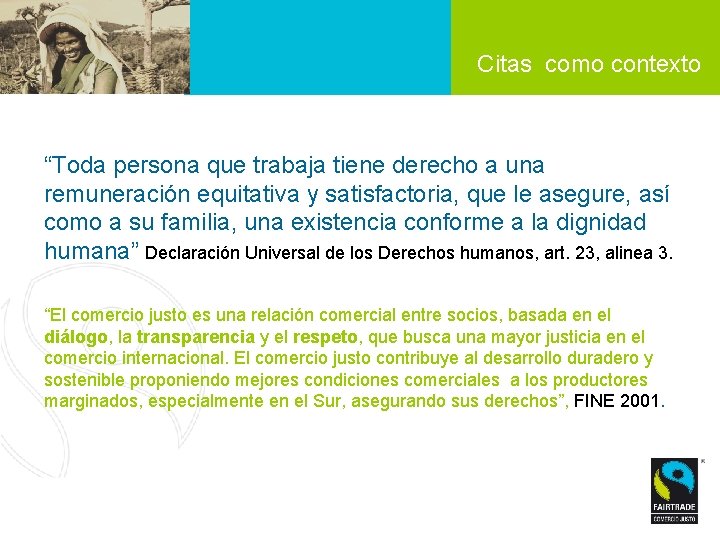 Citas como contexto “Toda persona que trabaja tiene derecho a una remuneración equitativa y